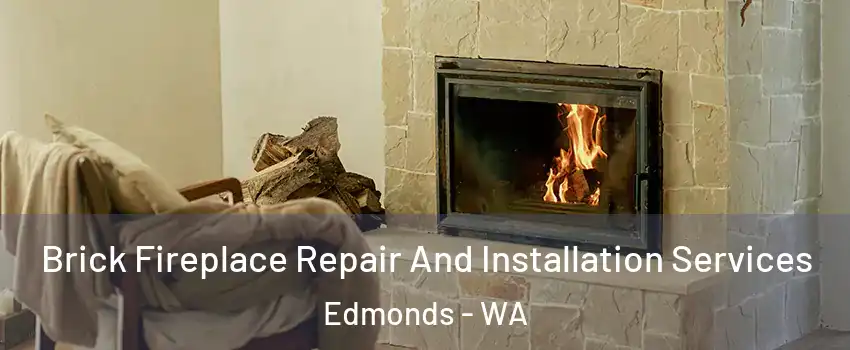 Brick Fireplace Repair And Installation Services Edmonds - WA