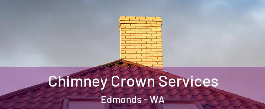 Chimney Crown Services Edmonds - WA