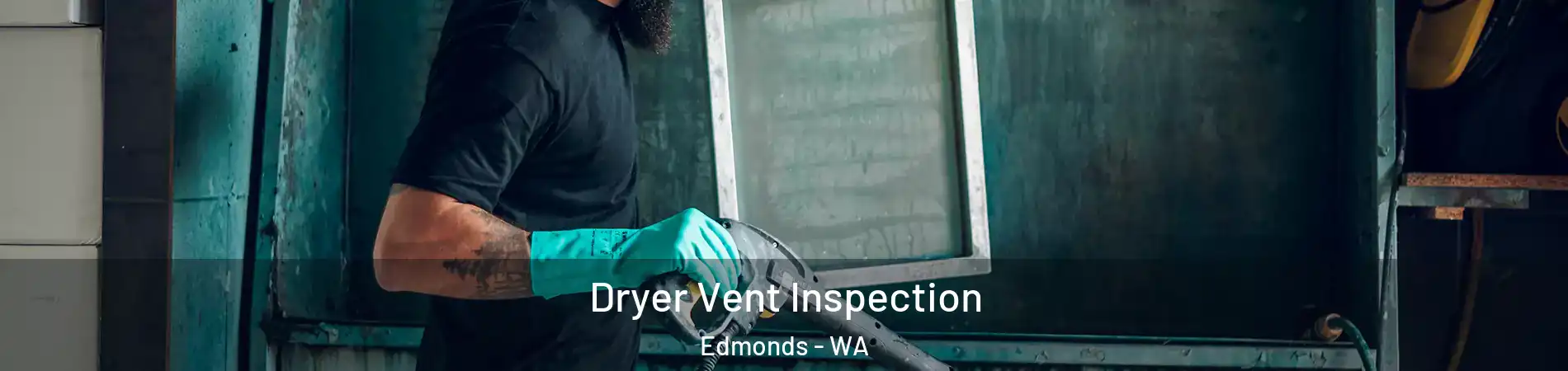  Dryer Vent Inspection Edmonds - WA