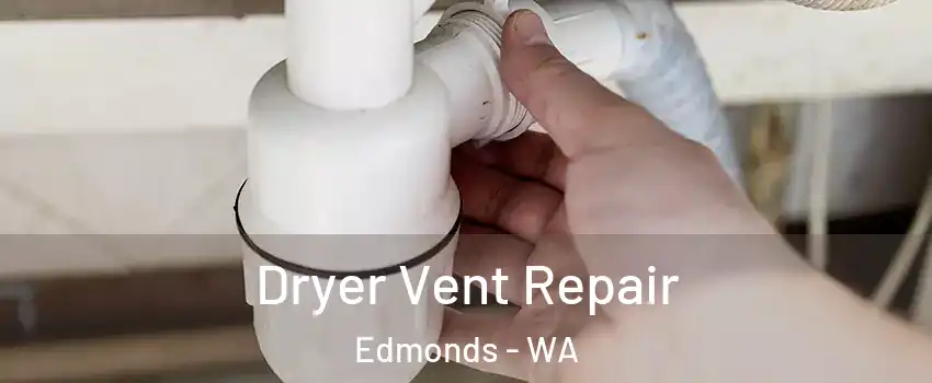  Dryer Vent Repair Edmonds - WA