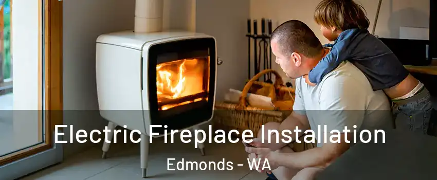  Electric Fireplace Installation Edmonds - WA