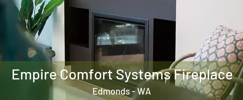 Empire Comfort Systems Fireplace Edmonds - WA