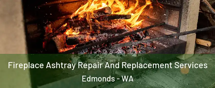  Fireplace Ashtray Repair And Replacement Services Edmonds - WA