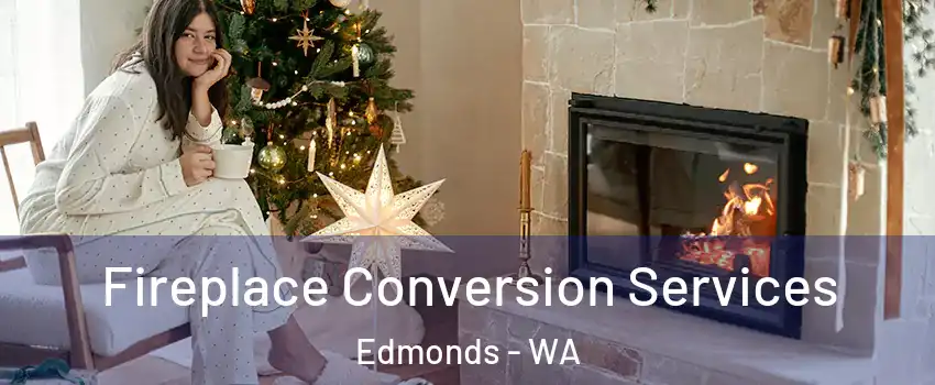 Fireplace Conversion Services Edmonds - WA