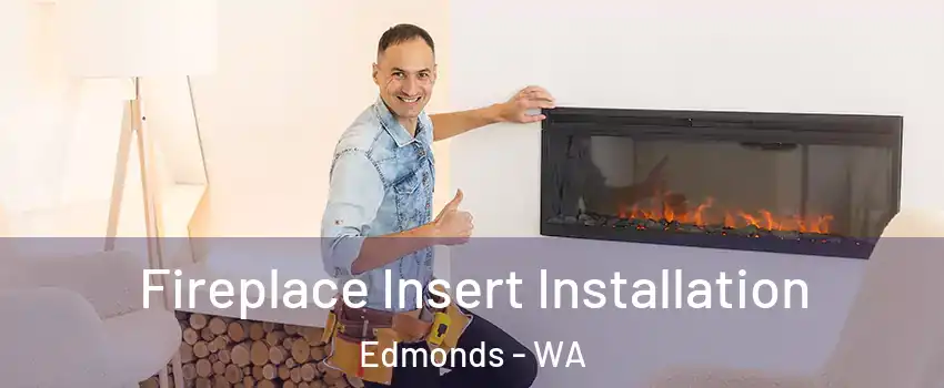  Fireplace Insert Installation Edmonds - WA