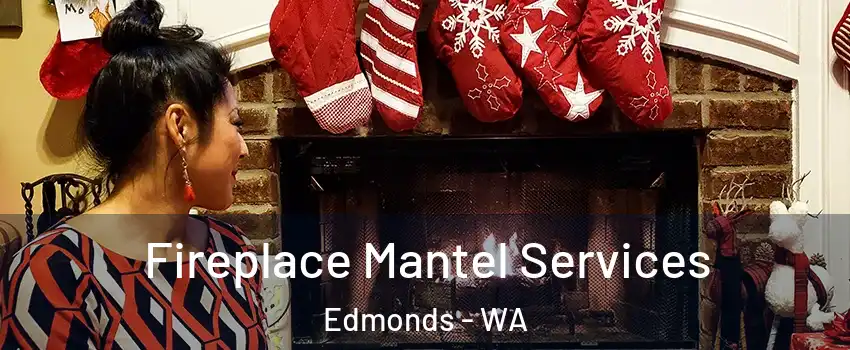  Fireplace Mantel Services Edmonds - WA
