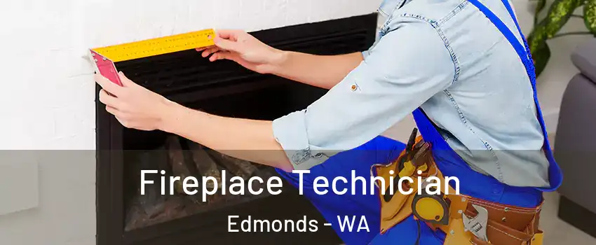 Fireplace Technician Edmonds - WA