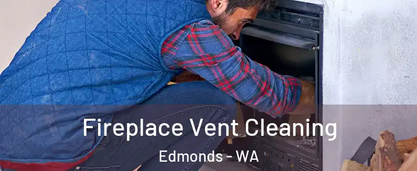 Fireplace Vent Cleaning Edmonds - WA