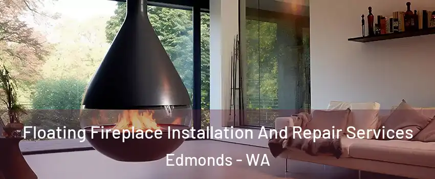  Floating Fireplace Installation And Repair Services Edmonds - WA