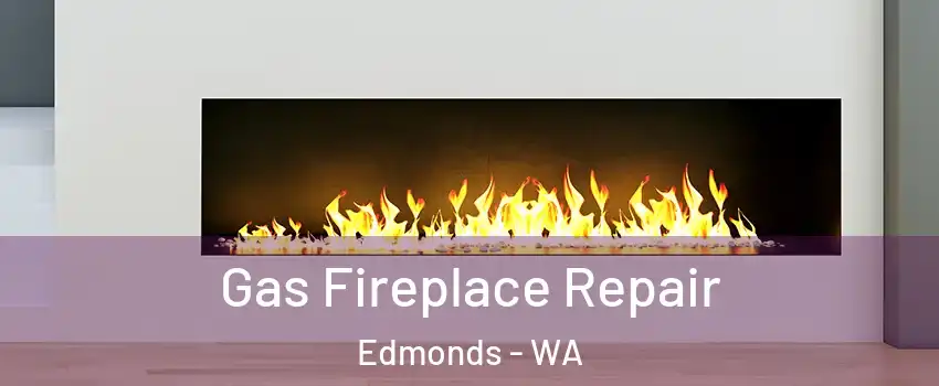  Gas Fireplace Repair Edmonds - WA