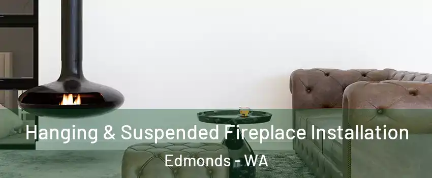  Hanging & Suspended Fireplace Installation Edmonds - WA