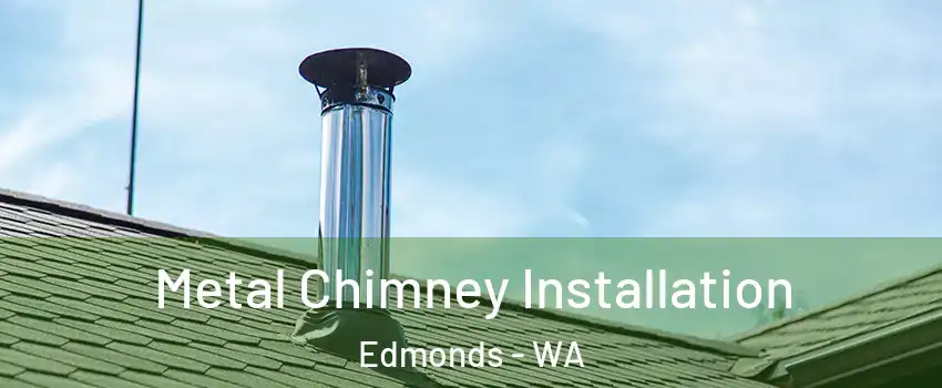  Metal Chimney Installation Edmonds - WA