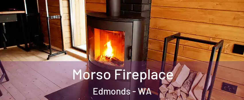  Morso Fireplace Edmonds - WA