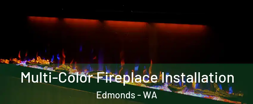  Multi-Color Fireplace Installation Edmonds - WA