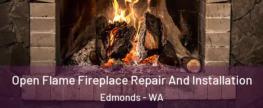  Open Flame Fireplace Repair And Installation Edmonds - WA