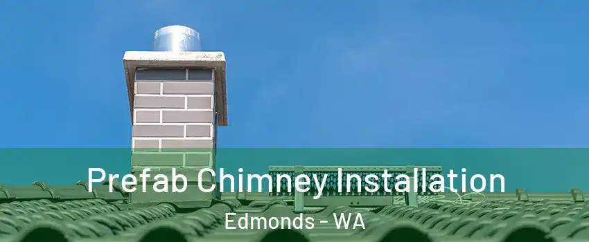  Prefab Chimney Installation Edmonds - WA