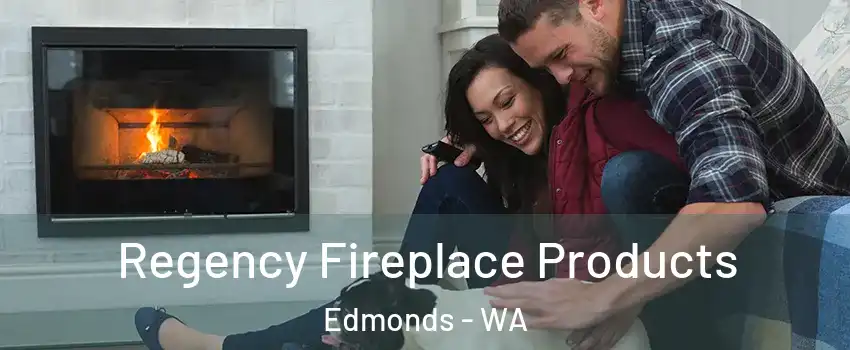  Regency Fireplace Products Edmonds - WA