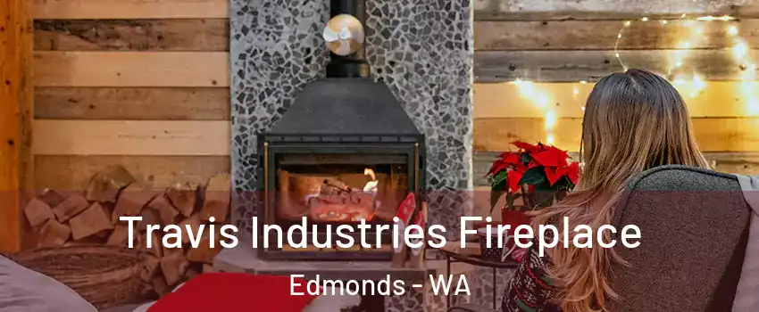  Travis Industries Fireplace Edmonds - WA