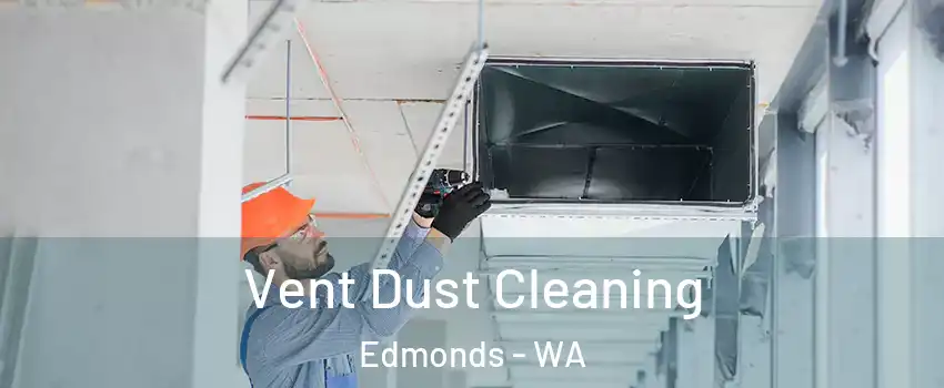  Vent Dust Cleaning Edmonds - WA