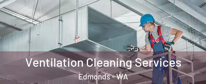  Ventilation Cleaning Services Edmonds - WA