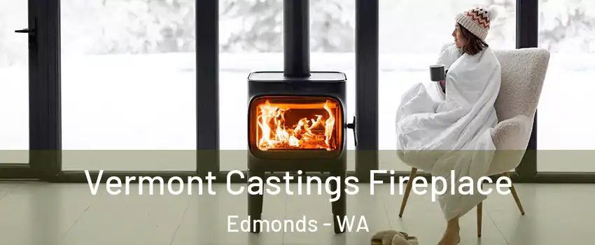  Vermont Castings Fireplace Edmonds - WA