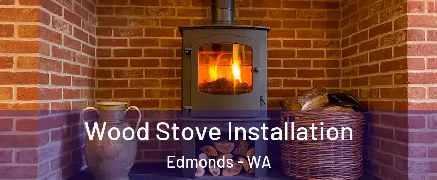  Wood Stove Installation Edmonds - WA